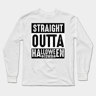 Straight Outta Halloweentown Long Sleeve T-Shirt